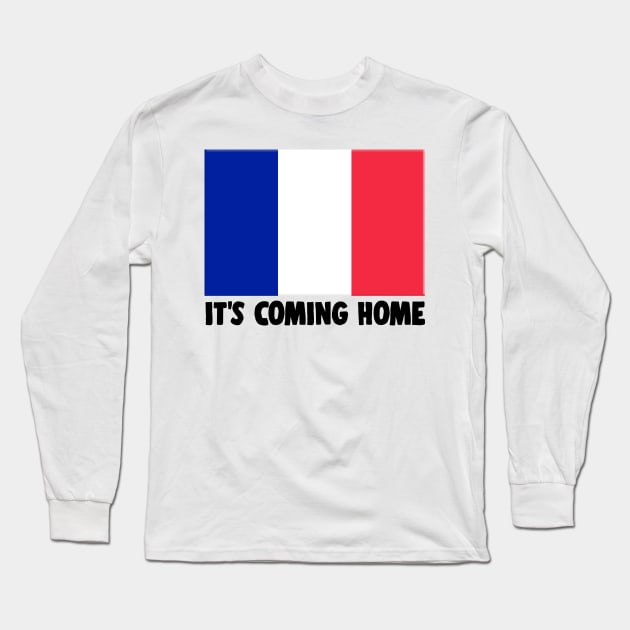 It's Coming Home - FRANCE Football World Cup 2018 Slogan Long Sleeve T-Shirt by DankFutura